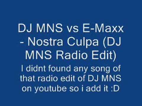 DJ MNS Vs DJ E-Maxx - Nostra Culpa (DJ MNS Radio Edit)