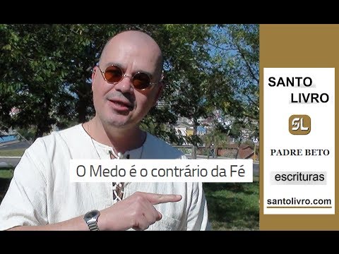 O Medo é o contrário da Fé