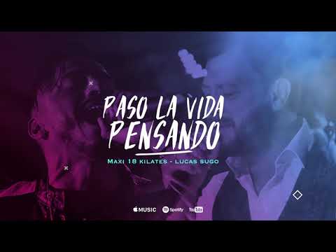 Paso la Vida Pensando Ft 18 Kilates - Lucas Sugo