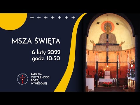 Msza Święta 6.02.2022, g. 10:30