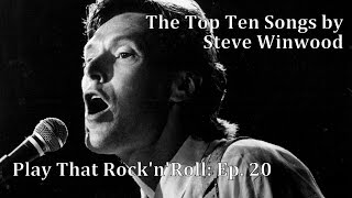 Play That Rock'n'Roll: The Top Ten Songs by Steve Winwood