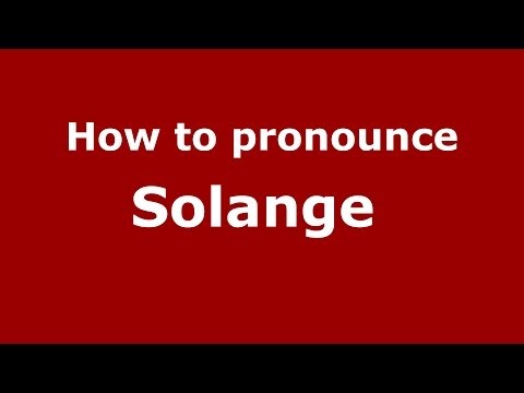 How to pronounce Solange  (French/France) - PronounceNames.com