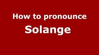 How to pronounce Solange 