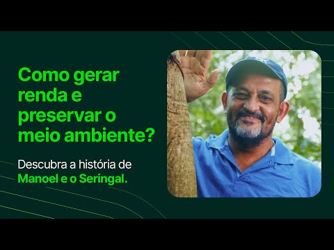 Manoel e a Seringueira | A vida da Amazônia começa em você
