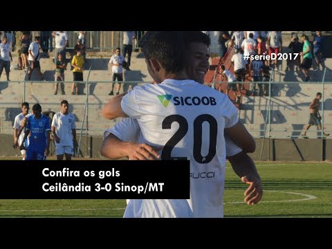 Ceilândia 3x0 Sinop/MT - Brasileirão Série D 2017