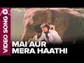 Mai Aur Mera Haathi Video Song Main Aur Mera Haathi