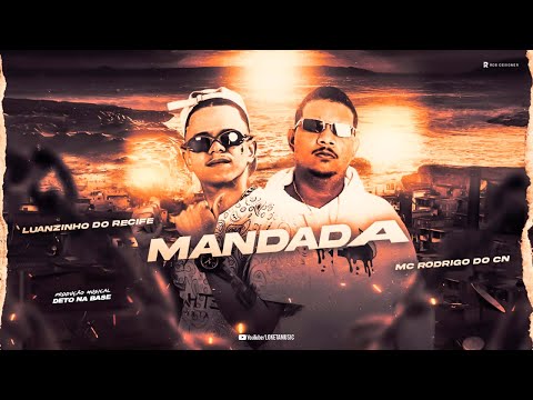 MANDADA - LUANZINHO DO RECIFE, MC RODRIGO CN