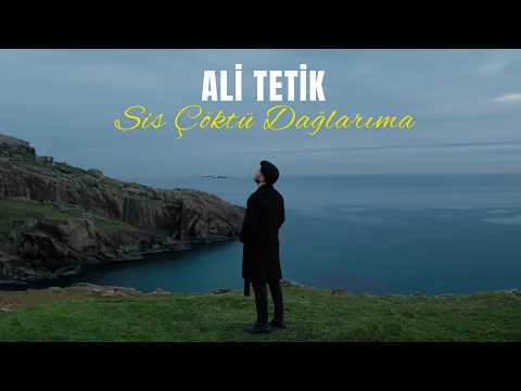 Ali TETİK - Sis Çöktü Dağlarıma