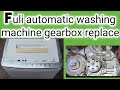 how to Dawalnce washing machine fully automatic gearbox replace