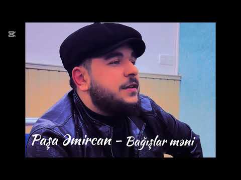 Paşa Əmircan - Bağışlar məni ( Mütəmadi dinləmək sağlamlığa qəti şəkildə ziyan vurur ) 2025