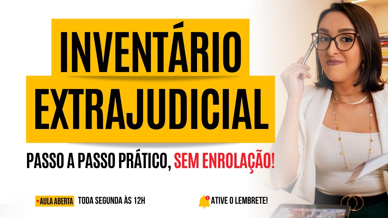 INVENTÁRIO EXTRAJUDICIAL NA PRÁTICA, SEM ENROLAÇÃO!
