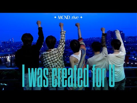 [PLAY MUSIC GROUND] #MCND_rive 'I was created for U'