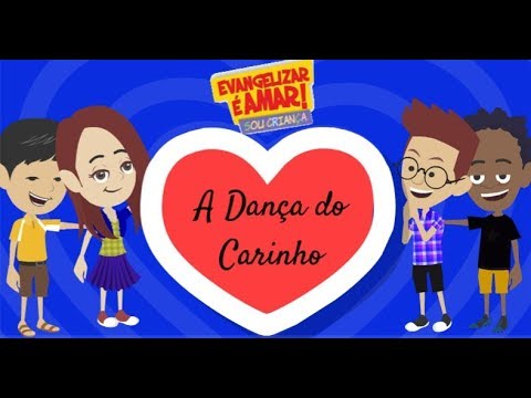 A Dança Do Carinho - Evangelizar É Amar