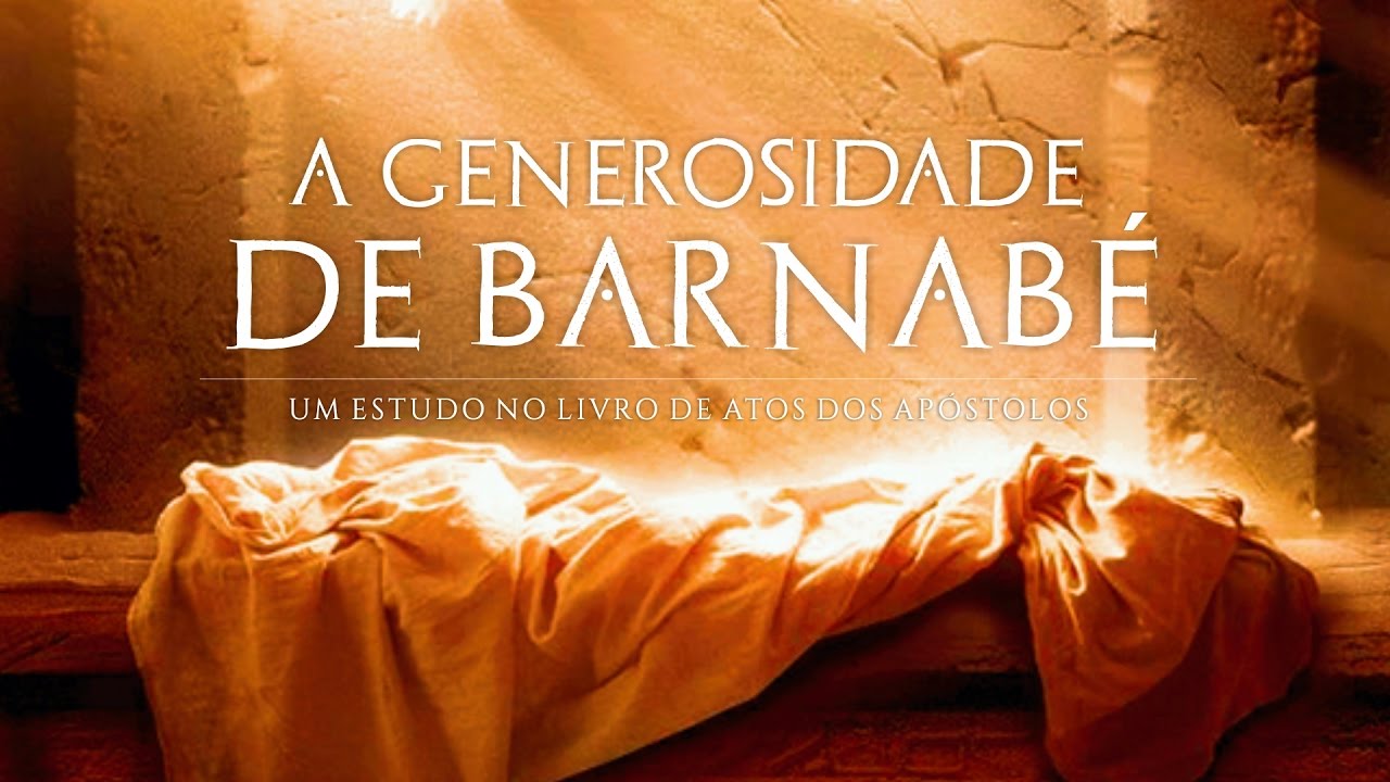 A Generosidade de Barnabé (Atos 4.36-37)