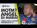 MOTM? Angel Di Maria! | YEOVIL Town 0.