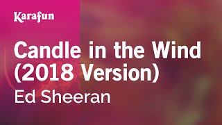 Candle in the Wind (2018 Version) - Ed Sheeran | Karaoke Version | KaraFun