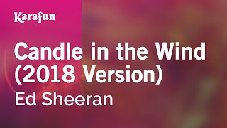 Candle in the Wind (2018 Version) - Ed Sheeran | Karaoke Version | KaraFun