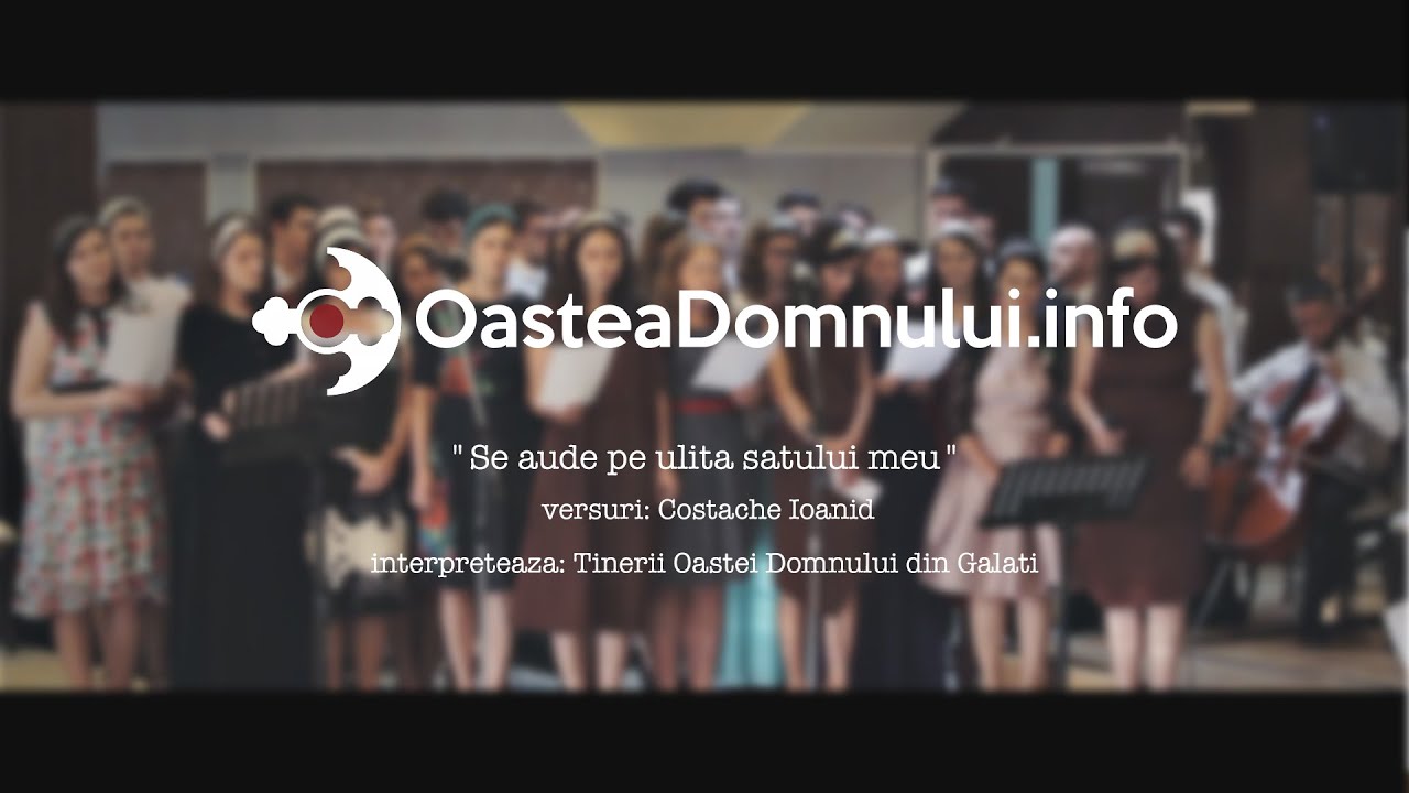 Se-aude pe ulița satului meu – Tinerii Oastei Domnului din Galați