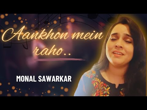 Aankhon mein raho | Sowmya Raoh | Monal Sawarkar | Cover