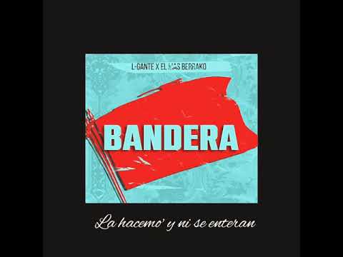 L-GANTE - BANDERA letra🔥