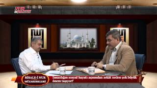 Risale-i Nur Müzakereleri - İnsanlığın sosyal hayatı açısından zekât neden çok büyük önem taşıyor?