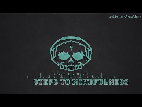 Steps To Mindfulness by Calm Shores - [Ambient Music]