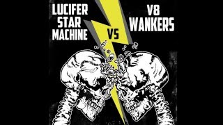 LUCIFER STAR MACHINE - Verity (L.S.M. vs V8 Wankers 7