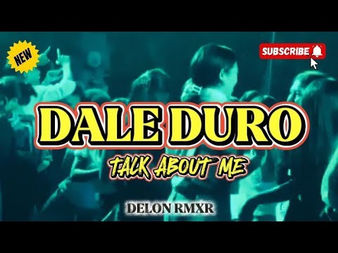 DALE DURO - TALK ABOUT ME__DELON RMXR TERBARU