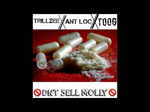 Trillzee x Ant Loc x Toog LaFamil - Dnt Sell Molly No Mo'