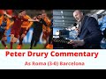 Peter Drury best  commentary || As Roma 3-0 Barcelona