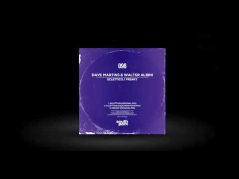Dave Martins & Walter Albini - Eclettico (Dave Martins Remix) [SOUTHPARK098]