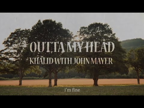Outta My Head Khalid & John Mayer Visual Lyric Video