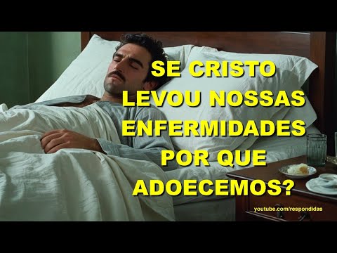 #0933 Se Cristo levou nossas enfermidades, por que adoecemos? Mario Persona