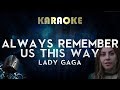 Lady Gaga - Always Remember Us This Way (Karaoke Instrumental) A Star Is Born Lady Gaga - Always Remember Us This Way (Karaoke Instrumental) A Star Is Born