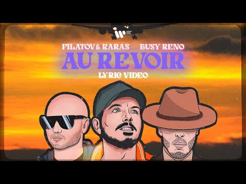 Filatov & Karas, Busy Reno — Au Revoir | Official Lyric Video
