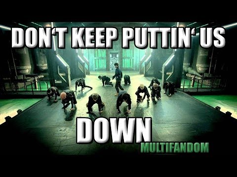 Don't keep puttin' us down ~ [MULTIFANDOM]