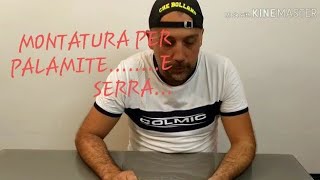 Tutorial montatura Palamite e Serra a Galleggiante