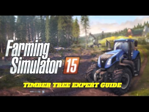 Farming Simulator 15 - Timber & Tree Expert Guide