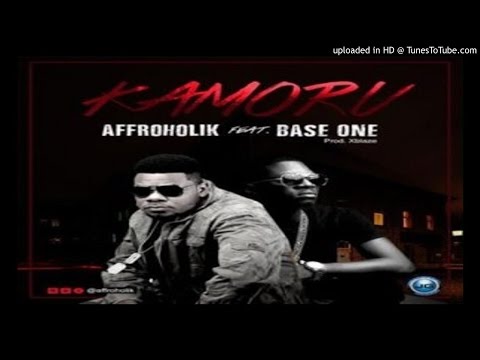 Affroholik_Kamoru-ft.-Base-One (2016 MUSIC)