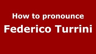 How to pronounce Federico Turrini