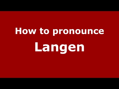 How to pronounce Langen (Germany/German) - PronounceNames.com