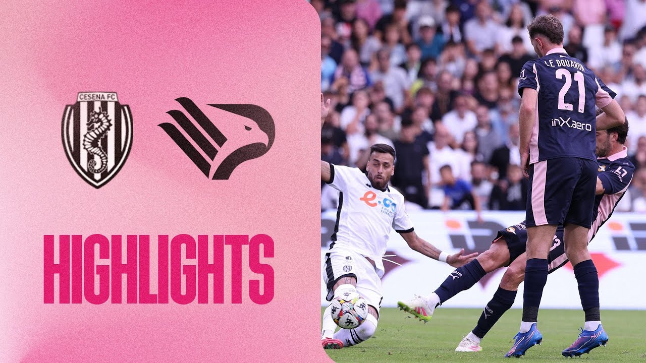 Cesena-Palermo 1-1, gli highlights: rivivi i momenti salienti del pari contro i romagnoli