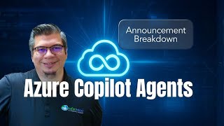 Azure Copilot Agents Explained — Deep Dive into Microsoft’s New Announ