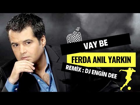 Ferda Anıl Yarkın - Vay Be ( Remix : Dj Engin Dee )