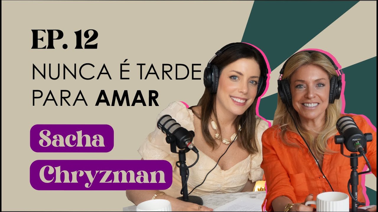 Ep. 12 Nunca é tarde para amar | Sacha Chryzman #FabTalks