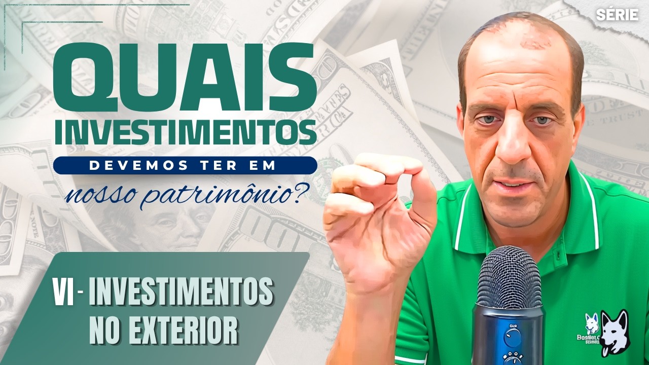 ÚLTIMA AULA da SÉRIE: OS INVESTIMENTOS NO EXTERIOR - Live do Bastter