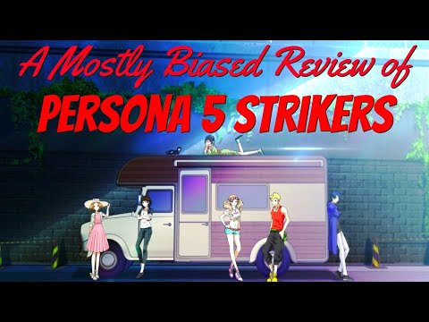 A Mostly Biased Review of Persona 5 Strikers