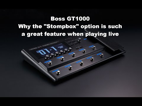 Boss GT1000 - why the "Stompbox" option is such a great feature when playing live