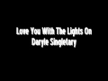 Love You With The Lights On - Daryle Singletary