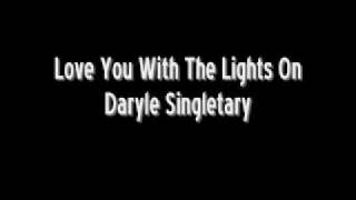Love You With The Lights On - Daryle Singletary